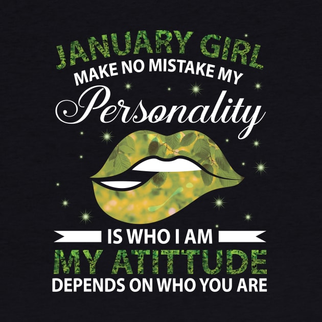 Januray Girl Make No Mistake My Personality Is Who I Am My Atittude Depends On Who You Are Birthday by bakhanh123